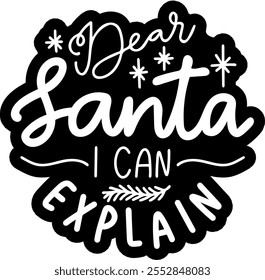 dear santa i can explain merry christmas black vector graphic design and cut file