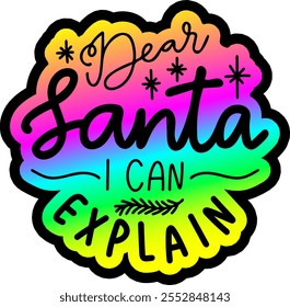 dear santa i can explain merry christmas colorful bright rainbow graphic design