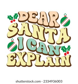 Dear Santa I Can Explain , svg design vector file