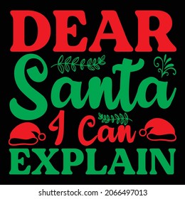 Dear Santa I Can Explain t shirt design, vector file.