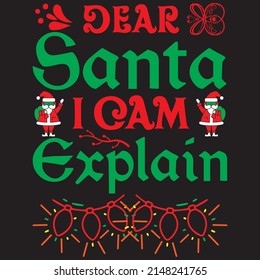 dear Santa i can explain t shirt design, vector file.