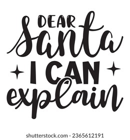 Dear Santa I Can Explain T Shirt Design, Vector File 