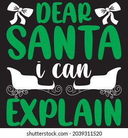 Dear Santa I can explain, T-shirt design and vector file