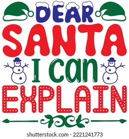 Dear Santa I Can Explain T-shirt Design Vector File.
