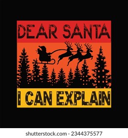 Dear Santa i can explain t-shirt design. Here You Can find and Buy t-Shirt Design. Digital Files for yourself, friends and family, or anyone who supports your Special Day and Occasions.