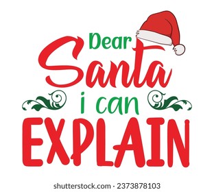 Dear Santa I Can Explain T-shirt, Christmas T-shirt, Funny Christmas Quotes, Merry Christmas Saying, Holiday Saying, New Year Quotes, Winter Quotes, Cut File For Cricut And Silhouette
 