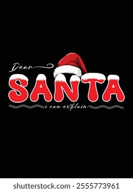 Dear Santa I Can Explain Tshirt Design with santa hat