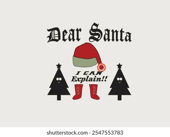 Dear Santa I can Explain- Typography vector Christmas T shirt Design