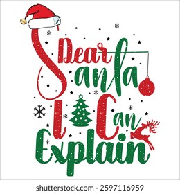 Dear Santa I Can Explain Vector Design , Christmas Vector Design , T shirt Design