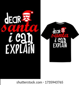 Dear Santa i can Explain-Christmas Day t-shirt design.