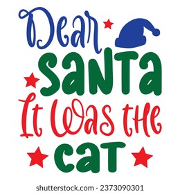 Dear Santa It Was the Cat Design Vectors File