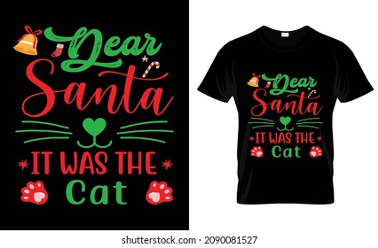 Dear Santa It Was The Cat T-shirt Design, Christmas t-shirt design 2021, Christmas t-shirt design template.