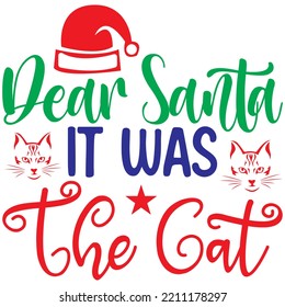 Dear Santa It Was The Cat T-shirt Design Vector File.