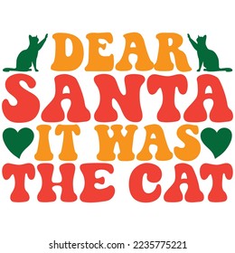 Dear Santa It Was The Cat T-Shirt Design Vector File