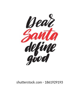 Dear Santa define good calligraphy hand lettering with word isolated on white. Vector template for typography poster, sticker, banner, sticker, etc. 