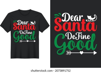 dear santa define good Christmas t-shirt design mug design vector typography 