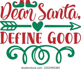 Dear Santa Define Good - Christmas Design