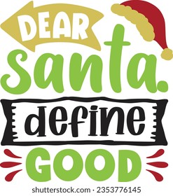 Dear Santa Define Good - Christmas Design