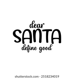 Dear Santa define good, Christmas shirt, Typography t-shirt, Merry, Holiday, greeting cards, poster, decoration, merry Christmas t-shirt design