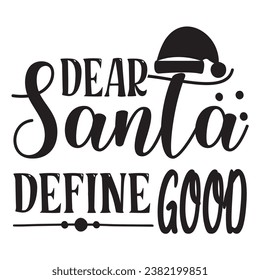 Dear Santa Define Good Design Vector File.