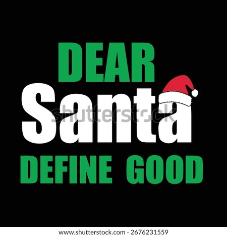 Dear Santa Define Good Funny Christmas T-Shirt Design Vector, Holiday Typography with Santa Hat