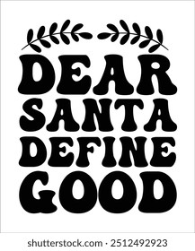 DEAR SANTA DEFINE GOOD retro groovy wavy Christmas, Holidays Designs EPS, Merry Christmas EPS, Heat Transfer, T shirt Making, diy projects, Trees, cricut