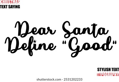 Dear Santa Define Good Stylish Calligraphic Lettering Inspirational Christmas Text Quote