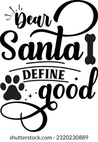 Dear santa define good svg, Dog Christmas svg design, pet Christmas svg file