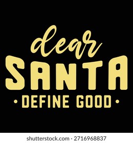 
Dear Santa Define Good T shirt Design Lover