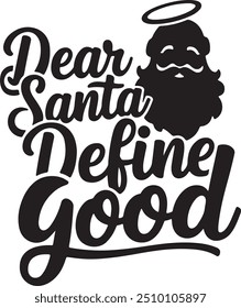 Dear Santa Define good Vector, Christmas T shirt Design