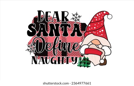 Dear Santa Define Naughty Sublimation T-Shirt Design