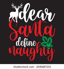 Dear Santa Define naughty t-shirt design, you can download vector file.