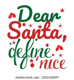 Dear Santa define Nice t-Shirt, Vector Design.