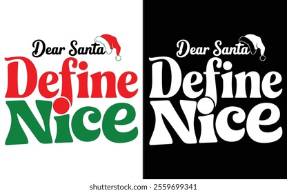 Dear Santa, Define Nice T-shirt design, Christmas day typography t-shirt design, Christmas typography vector t-shirt design