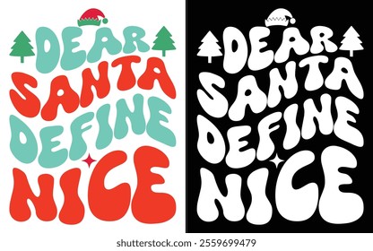 Dear Santa, Define Nice T-shirt design, Retro Christmas typography, Holiday Quotes, Funny Christmas Shirt Gift, Christmas typography vector t-shirt design