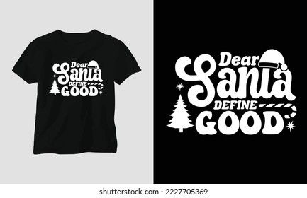 Dear Santa defines good - Groovy Christmas SVG T-shirt and apparel design. Vector print, typography, poster, emblem, festival, party, Black, gift, card, Craft Design