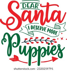 Dear Santa I Deserve More Puppies svg, Dog Christmas svg design, pet Christmas svg file