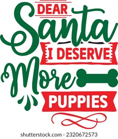 Dear Santa I Deserve More Puppies svg, Dog Christmas svg design, pet Christmas svg file