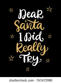 Dear Santa, I did really try phrase. Christmas hand drawn ink lettering. Greeting card with brush calligraphy. Vector illustration.