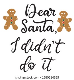 Dear Santa, I didn't do it. Merry Christmas and happy new year lettering vector illustration. Calligraphic Inscription for december holidays for banners, greeting cards, invitation, wrapping paper