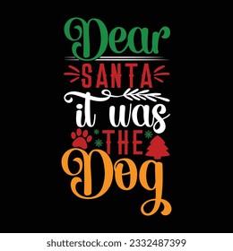 Dear Santa It Was The Dog Craft Design, Motivational Christmas Lettering Gift, Christmas Funny Santa Design