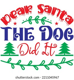 Dear Santa The Dog Did It T-shirt Design Vector File.