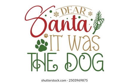 Dear santa it was the dog, new Christmas design