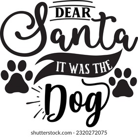 Dear Santa It Was the Dog svg, Dog Christmas svg design, pet Christmas svg file