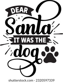 Dear Santa It Was the Dog svg, Dog Christmas svg design, pet Christmas svg file