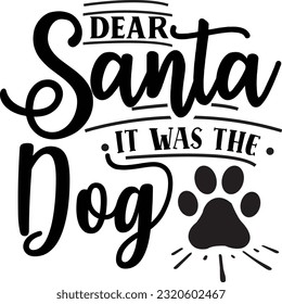 Dear Santa It Was the Dog svg, Dog Christmas svg design, pet Christmas svg file