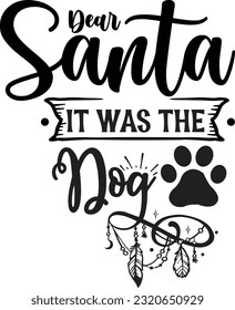 Dear Santa It Was the Dog svg, Dog Christmas svg design, pet Christmas svg file