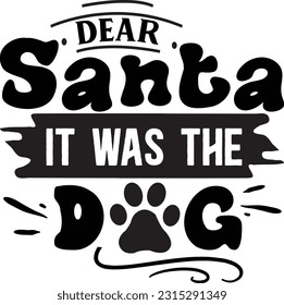 Dear Santa It Was the Dog svg, pet Christmas SVG Design, pet Christmas quotes design