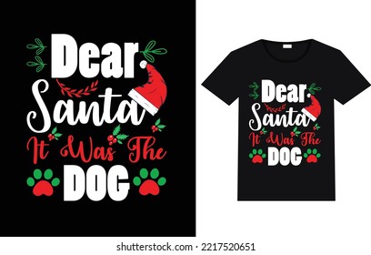 Dear Santa it was the dog t-shirt design