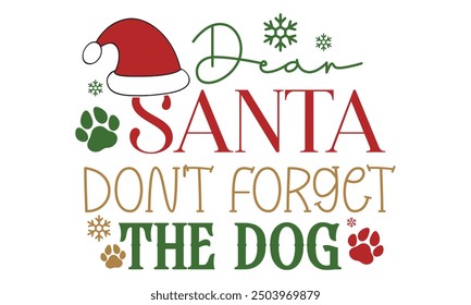 Dear santa don't forget the dog, new Christmas design